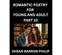 Romantic Poetry for Young and Adult (Part 10)- Introduction to Romanticism with Tales Told in Verse, Timeless Love and Loss Poems of Passion & Wonder in an Age of Revolution