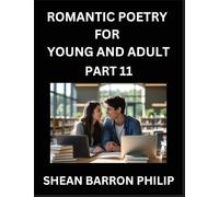 Romantic Poetry for Young and Adult (Part 11)- Introduction to Romanticism with Tales Told in Verse, Timeless Love and Loss Poems of Passion & Wonder in an Age of Revolution