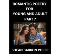Romantic Poetry for Young and Adult (Part 7)- Introduction to Romanticism with Tales Told in Verse, Timeless Love and Loss Poems of Passion & Wonder in an Age of Revolution