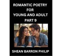 Romantic Poetry for Young and Adult (Part 9)- Introduction to Romanticism with Tales Told in Verse, Timeless Love and Loss Poems of Passion & Wonder in an Age of Revolution