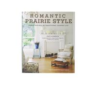 Romantic Prairie Style: Homes Inspired by Traditional Country Life