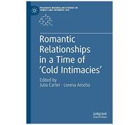 Romantic Relationships In A Time Of 'cold Intimacies