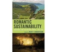 Romantic Sustainability Ben P Robertson, (Auteur)