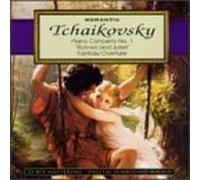 Romantic: Tchaikovsky: Piano Concerto No. 1; Romeo and Juliet; Fantasy-Overture