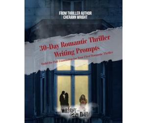Romantic Thriller: 30-Day Writing Prompts:: The Wright Side of Dark Guides (Book 3)