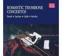 David / Sachse / Grafe / Reiche - Romantic Trombone Concerti