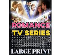 Romantic TV Series Word Search (Large Print): 50 love-story puzzles - 1,000 hidden words • answers included