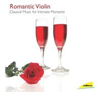 Romantic Violin: Classical Music for Intimate