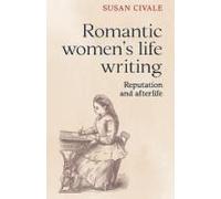 Romantic Women's Life Writing