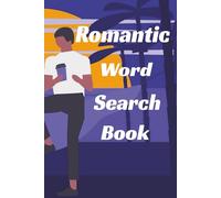 Romantic Word Search Book: Romantic Word Search Puzzle Book For Adults Seniors Teenagers. Cosy Nights In Date Night Weekend Getaways.