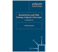 Romanticism And Male Fantasy In Byron's Don Juan