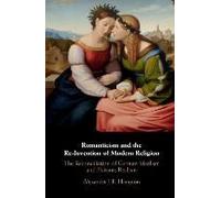 Romanticism And The Re-Invention Of Modern Religion