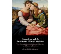 Romanticism and the ReInvention of Modern Religion by Alexander J. B. University of Toronto Hampton Alexander J. B. University of Toronto Hampton (Auteur)