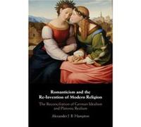 Romanticism and the ReInvention of Modern Religion by Alexander J. B. University of Toronto Hampton Alexander J. B. University of Toronto Hampton (Auteur)