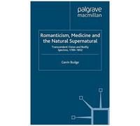 Romanticism, Medicine And The Natural Supernatural