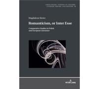 Romanticism or Inter Esse Comparative Studies in Polish and European Literature - Peter Lang Group AG - Peter Lang Group AG - Livre en Anglais Peter Lang Group AGPeter Lang Group AG (Auteur)