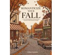 ROMANTICIZE YOUR FALL: A Cozy Coloring Book of Autumn Rituals, Activities & Little Moments of Magic