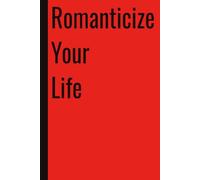 Romanticize Your Life: 110 Blank Pages | 6x9Inches | Funny Notebook Gift Ideas, Sarcastic Saying Work Gag Gift for, Girls, Office Employees, Boss, Coworkers, Colleagues, Best Friend