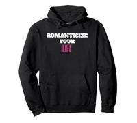 Romanticize Your Life Esthétique Positive Living Citation Sweat à Capuche