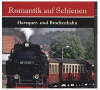 Romantik auf Schienen - Harzquer und Brockenbahn
