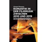 Romantik in der Filmmusik zwischen 2010 und 2019: Fiktive Welten im Spannungsfeld von Mythos, Utopie und Leitmotivik