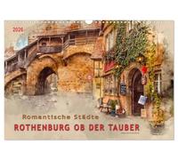 Romantische Städte - Rothenburg ob der Tauber (Wandkalender 2026 DIN A3 quer), CALVENDO Monatskalender: Rothenburg ob der Tauber, eine Stadt wie aus dem Bilderbuch an der Romantischen Straße.