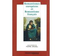 Romantisme europeens et romantisme français Pierre Brunel (Directeur éditorial)