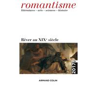Romantisme n° 178 (4/2017) Rêver au XIXe siècle Avril 2017 - Collectif - Armand Colin - broché - Revue