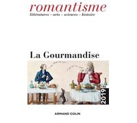 Romantisme N°186 4/2019 La Gourmandise: N°186 4/2019 La Gourmandise