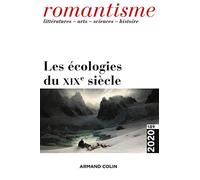 Romantisme N°189 3/2020 Les écologies au XIXe siècle: N°189 3/2020 Les écologies au XIXe siècle