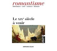 Romantisme N.191 - Le Xixe Siècle À Venir