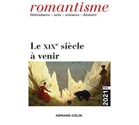 Romantisme N.191 - Le Xixe Siècle À Venir