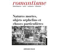 Romantisme N°198 4/2022 Natures mortes, objets orphelins et choses particulières - Collectif - Armand Colin - broché - Revue