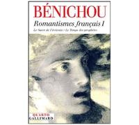 Romantismes Français - Tome 1, Le Sacre De L'écrivain - Le Temps Des Prophètes