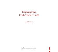 Romantismes l'esthétisme en acte - Jean-Louis Cabanès - Pu.paris Nanterre - broché - Essai