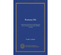 Romany life: experienced and observed during many years of friendly intercourse with the Gypsies