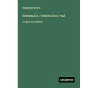 Romanz De L'estoire Dou Graal: en gros caractères