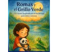 Romas y el Grillo Verde del Pantano de Villa: Un cuento basado en un hecho real para niños curiosos
