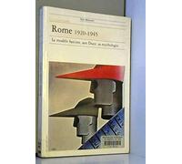 Rome, 1920-1945. Le Modèle fasciste, son Duce, sa mythologie