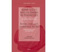 Rome, a City and Its Empire in Perspective / Rome, une cite imperiale en jeu: The Impact of the Roman World Through Fergus Millar's Research / L'impact du monde romain selon Fergus Millar