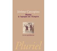 Rome à l'apogée de l'Empire: la vie quotidienne
