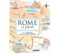 Rome à pied - Curiosités et petites découvertes Jasmina Trifoni (Auteur), Alessandra Scandella (Illustration), Cécile Breffort (Traduction)