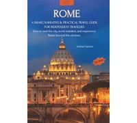 ROME | A Smart, Narrative & Practical Travel Guide for Independent Travelers: How to read the city, avoid mistakes, and experience Rome beyond the obvious.