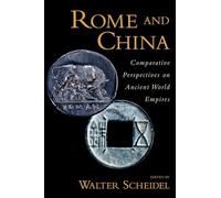 Rome and China : Comparative Perspectives on Ancient World Empires: Comparative Perspectives on Ancient World Empires