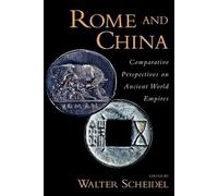 Rome and China: Comparative Perspectives on Ancient World Empires (Oxford