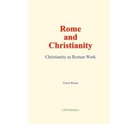 Rome and Christianity: Christianity as Roman Work