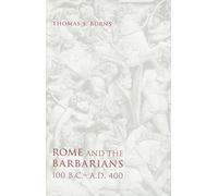 Rome and the Barbarians, 100 B.C.-A.D. 400