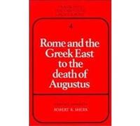 Rome and the Greek East to the Death of Augustus, Translated Documents of Greece and Rome (Cambridge, England), V. 4. Robert K. Skerk (Auteur)