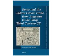 Rome And The Indian Ocean Trade From Augustus To The Early Third Century Ce
