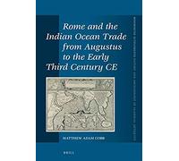 Rome And The Indian Ocean Trade From Augustus To The Early Third Century Ce